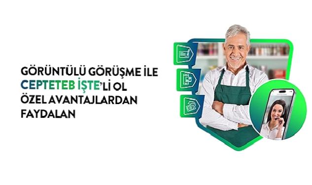 CEPTETEB İŞTE’de şahıs firmaları için görüntülü görüşme ile anında müşteri olma dönemi başladı