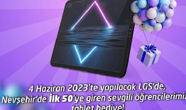 LGS’de Nevşehir’de ilk 50 Dereceye Girecek Öğrencilere Tablet Hediye Edilecek