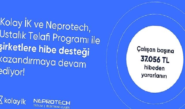 Kolay İK ve çözüm ortağı Neprotech, şirketleri Milli Eğitim Bakanlığı – Ustalık Telafi Programı’ndan yararlandırıyor.