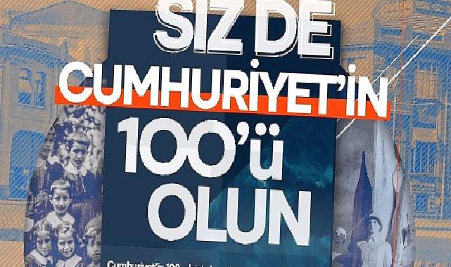 Siz de Cumhuriyet’in 100’ü olun