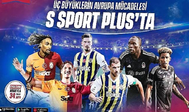 Üç büyükler Avrupa’da sezonu S Sport Plus’ta açıyor