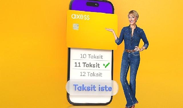 Axess, Özel Taksit Fırsatlarıyla Hayatı Kolaylaştırmaya Devam Ediyor