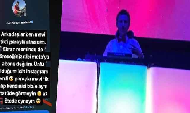 Ünlü DJ Mahmut Görgen’den Instagram Mavi Tik Tartışması