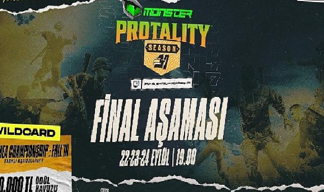 MONSTER PROTALITY Season 7 Final Aşaması, 22-23-24 Eylül’de Sizlerle