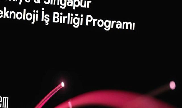 Teknoloji odaklı şirketler, “Türkiye – Singapur Teknoloji İş Birliği Programı” ile globalleşme fırsatı yakalayacak