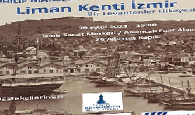 Ünlü İngiliz Tarihçi Philip Mansel İzmir’e Geliyor