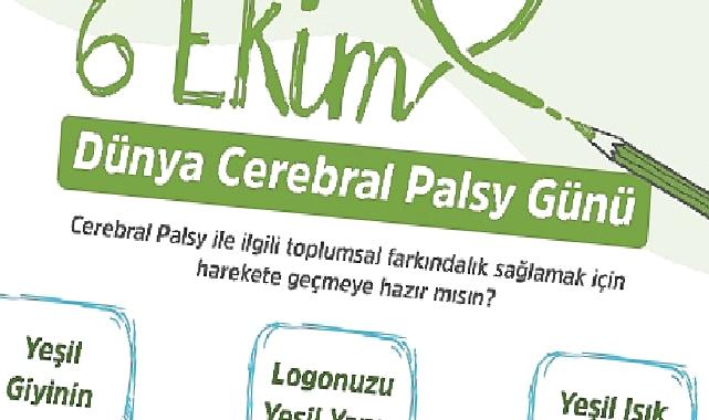 17 Milyon Cerebral Palsy’li için Logonu “Yeşil” Yap, “Yeşil” Giy, “Yeşil” Işık Yak, Farkındalık Yarat