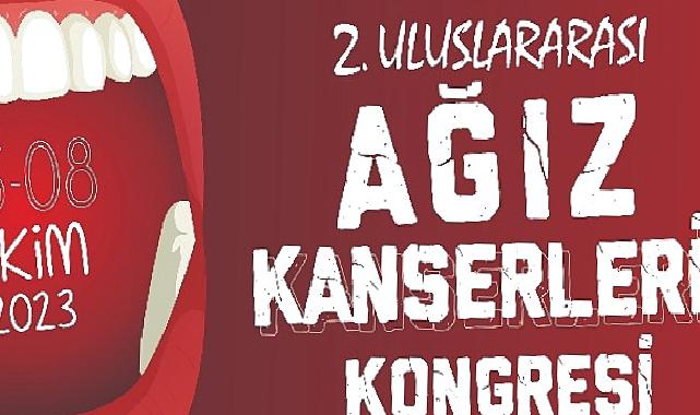 EÜ “2. Uluslararası Ağız Kanserleri Kongresi”ne Ev Sahipliği Yapacak