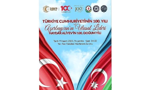 EÜ’den “Türkiye Cumhuriyeti’nin ve Haydar Aliyev’in Doğumunun 100 Yılı” programı