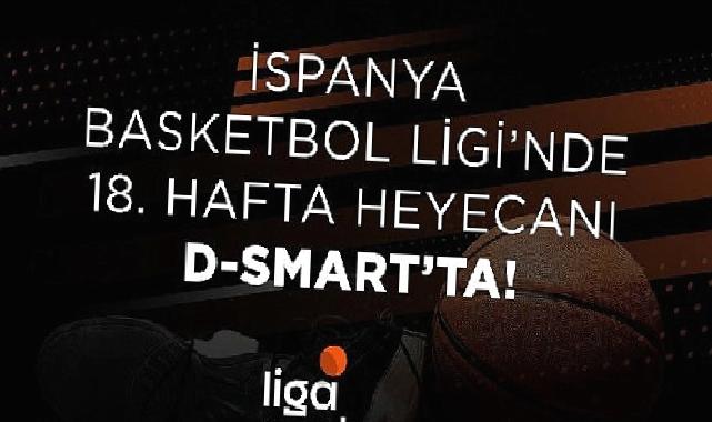 İspanya Basketbol Ligi’nde 18. hafta heyecanı D-Smart’ta!