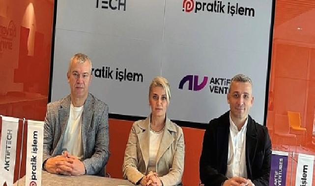 Aktif Ventures, Aktif Tech ve Pratik İşlem’den fintek sektörüne değer katacak iş birliği